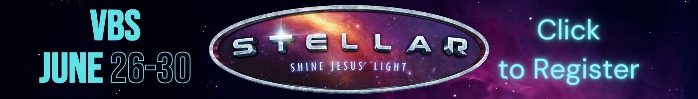 VBS 2023 - vacation Bible school - Stellar Space June 26-30